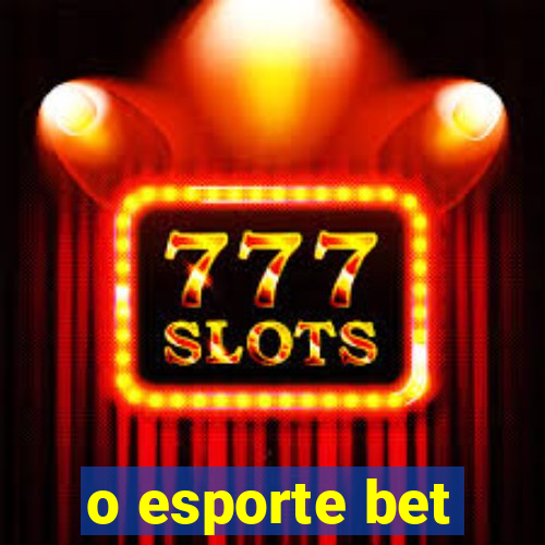 o esporte bet